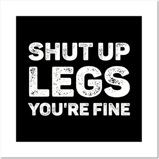 Shut Up Legs You're Fine Gym Workout Posters and Art